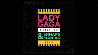 Lady Gaga - Bloody Mary (Shnaps & Maniak Remix)