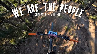 Clipped In - We Are The People - Mtb Edit