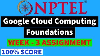 NPTEL Google Cloud Computing Foundation week 3 assignment | GCCF week 3 Assignment | nptel gccf key
