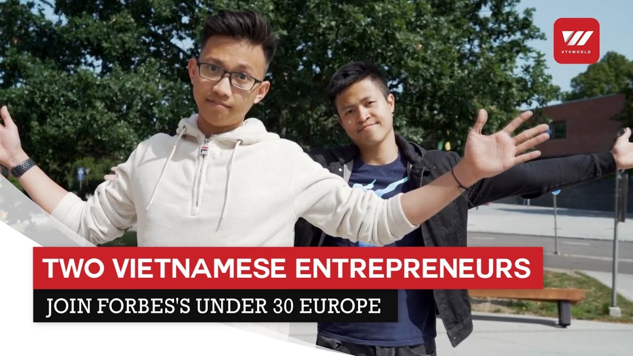 Two Vietnamese Entrepreneurs Join Forbes's Under 30 Europe | VTV World