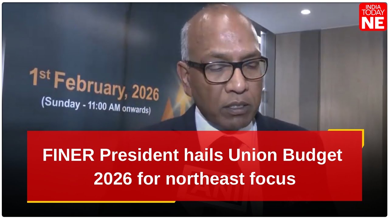 FINER President Bajrang Lohia hails Union Budget 2026 for northeast focus