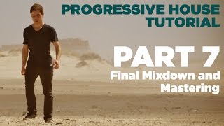 How to make Progressive House: Part 7/7 - Final Mixdown and Mastering + Project Download