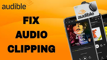 How To Fix And Solve Audible Audio Clipping | Final Solution