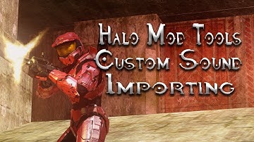 Custom Sound Importing in the Halo Mod Tools