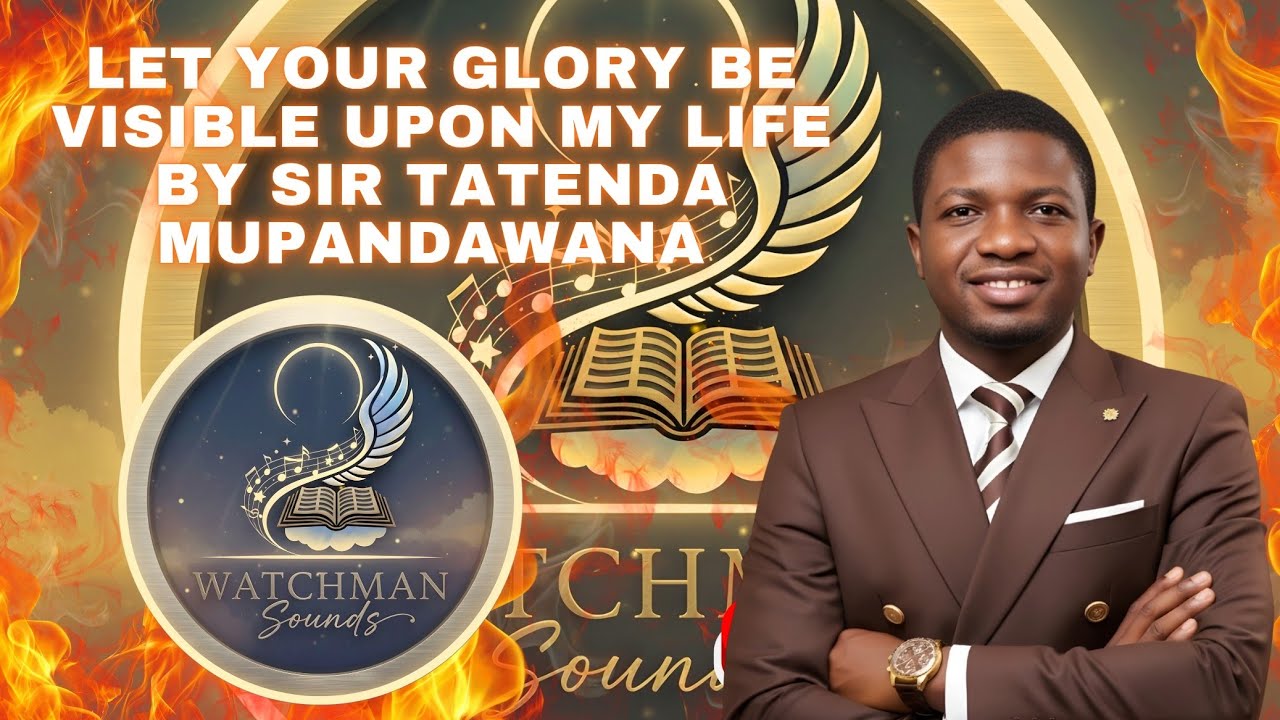 Let Your Glory Be Visible Upon My Life | BY Sir Tatenda Mupandawana 