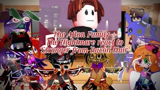 The Afton Family   Nightmares React To Stronger from Bacon Hair // Owner is down the deac \\ M. G