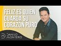 Feliz es quien guarda su corazón puro - Danilo Montero | Prédicas Cristianas 2018