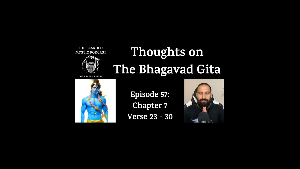 Thoughts on The Bhagavad Gita (Chapter 7: Verse 23 - Verse 30)