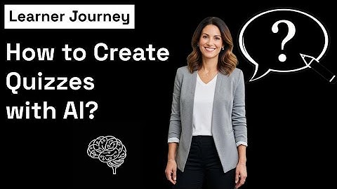 How to Create AI-Generated Quizzes | LearnerJourney.com