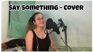 Say Something - Cover By Ela