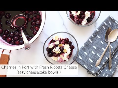 Cherries in Port with Fresh Ricotta &amp; Almonds (easy cheesecake bowls!)