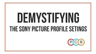Demystifying the Sony picture profile settings