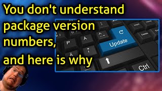 You don't understand package/software version numbers, and here is why
