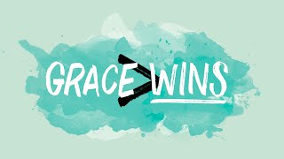 Grace Wins Every Time | Grace Wins | Pastor Carlos Leyrer
