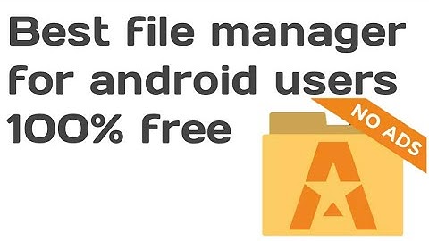 Best file manager for android l ad free file manager l astro file manager