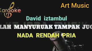 KARAOKE // Lah Manyuruak Tampak Juo - DAVID ISTAMBUL ( NADA PRIA )