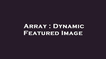 Array : Dynamic Featured Image
