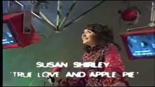 Video thumbnail of "True Love and Apple Pie - SUSAN SHIRLEY (ie: I'd Like To Teach The World To Sing)"