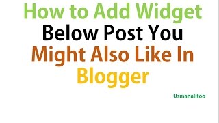 How to Add Widget Below Post You Might Also Like In Blogger