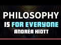 Philosophy means something for life and it's good to be gentle with those who study it