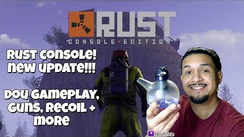 RUST CONSOLE DOU GAMEPLAY!!! NEW UPDATE, GUNS, RECOIL + MORE !!!!!!