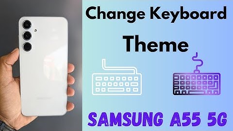 How to Change the Keyboard Theme on Samsung Galaxy A55 5G