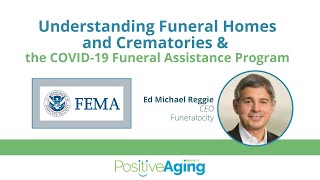 Understanding Funeral Homes and Crematories & the COVID-19 Funeral Assistance Program