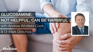 Glucosamine: Not Helpful, Can Be Harmful With Dr Mark Donohoe And Andrew  Whitfield-Cook | Fx Medicine