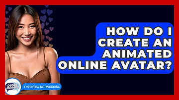 How Do I Create An Animated Online Avatar? - Everyday-Networking