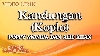 Poppy Monica Dan Alie Khan - Kandungan Koplo ( Video Lirik)