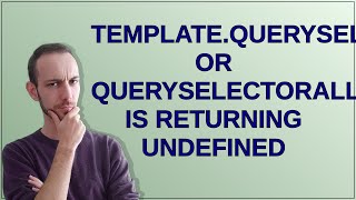 Salesforce: template.queryselector or queryselectorAll is returning undefined