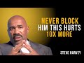 Never Block Him This Hurts 10x More Steve Harvey Motivational Speech