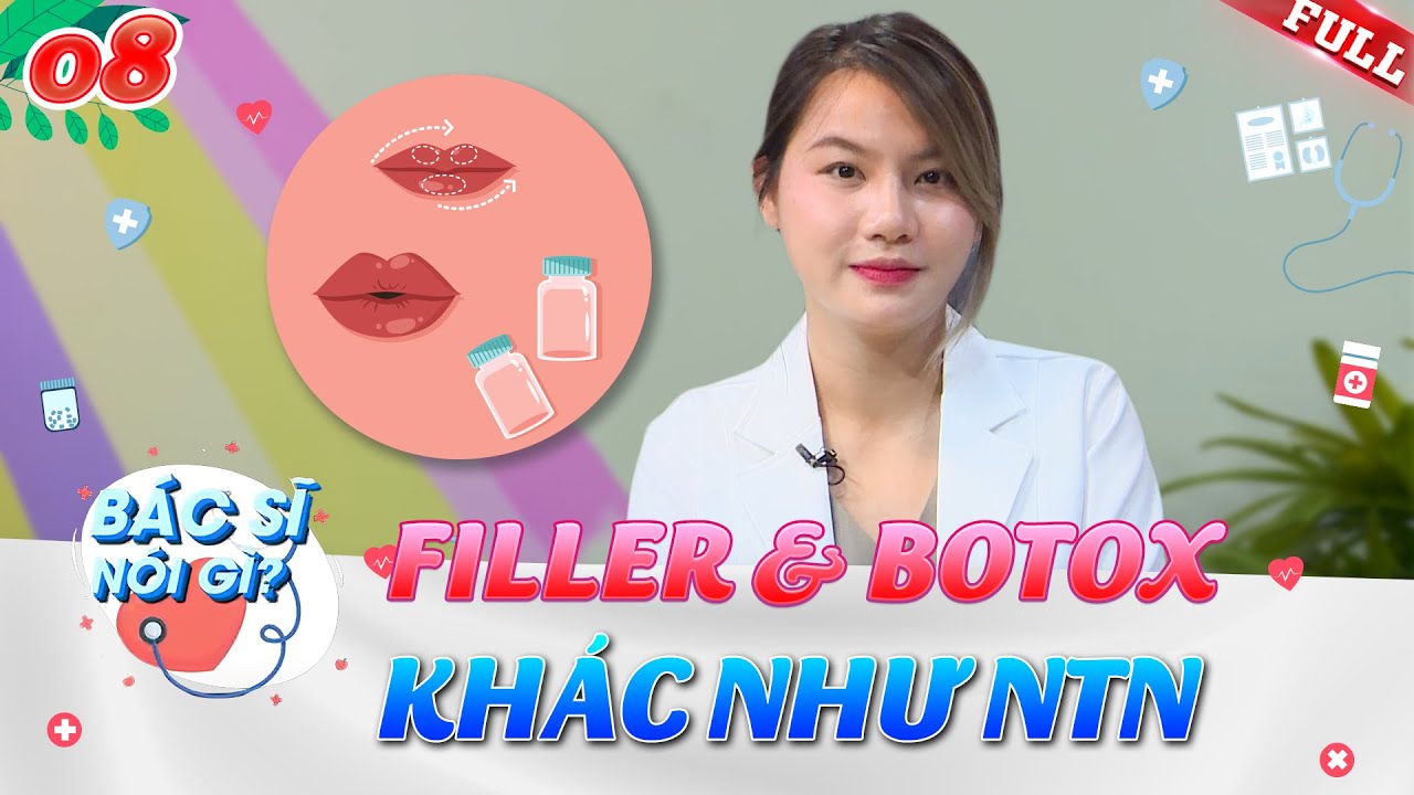 Bác Sĩ Nói Gì #8 | Tiêm filler và botox khác nhau như thế nào?