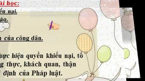 Bài 18 - Quyền khiếu nại tố cáo của công dân- Tiết 2 - GDCD 8