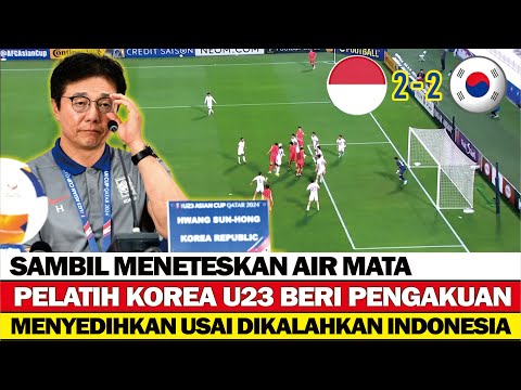 SAMBIL MENANGIS !! PELATIH KOREA U23 BERI PENGAKUAN MENYEDIHKAN USAI DIKALAHKAN INDONESIA