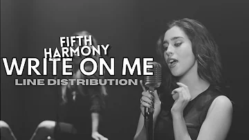 Fifth Harmony - Write On Me (Line Distribution)