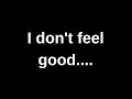 I don't feel good.... love quotes  love messages love letter heartfelt messages