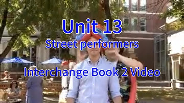 Street performers --Unit 13--Interchange Book 2 Video
