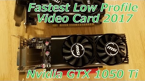 Fastest Low Profile Video Card 2017 Nvidia GTX 1050 Ti !!!