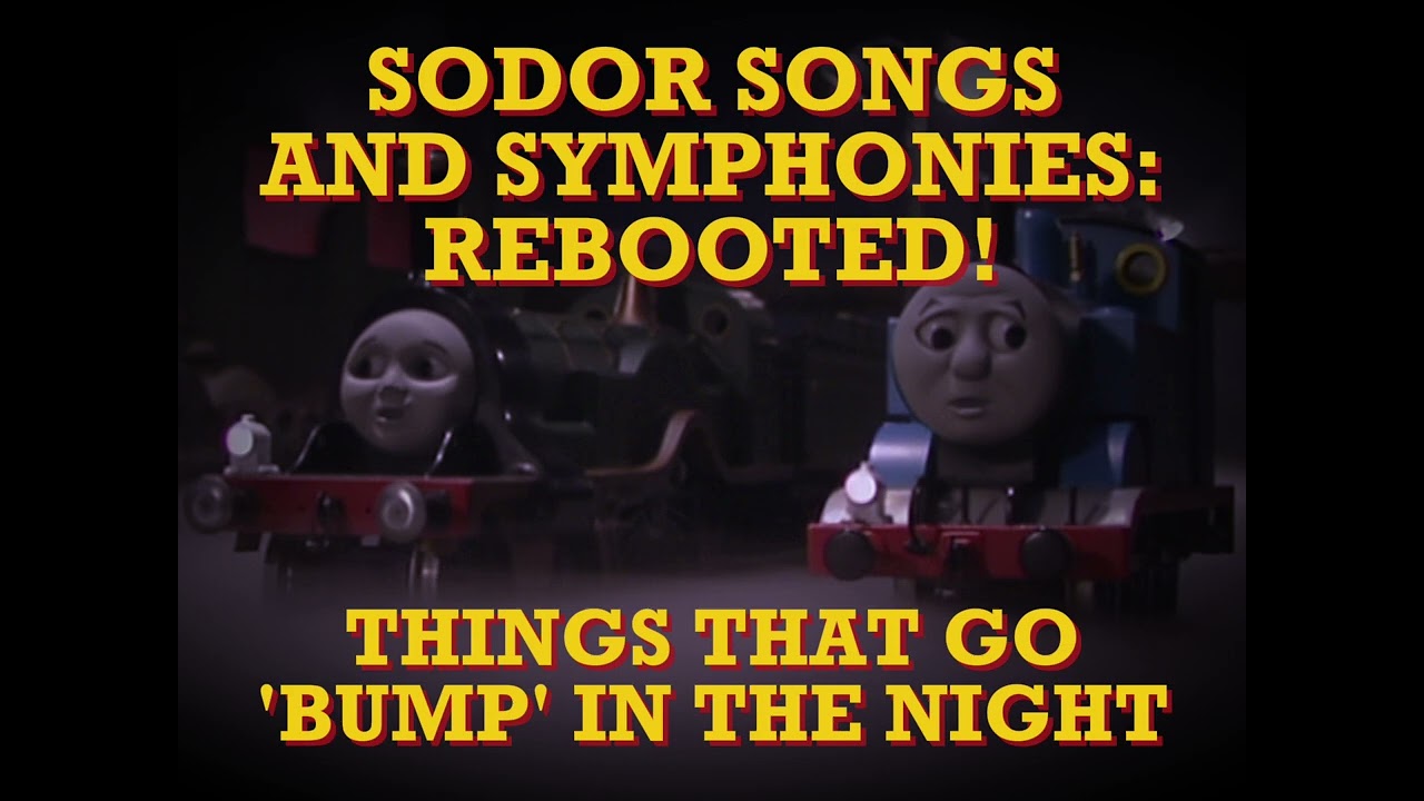 Sodor Songs and Symphonies: Rebooted! - Things That Go 'Bump' In The Night