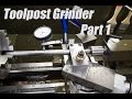 Toolpost Grinder Part 1/4