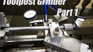 Toolpost Grinder Part 1/4