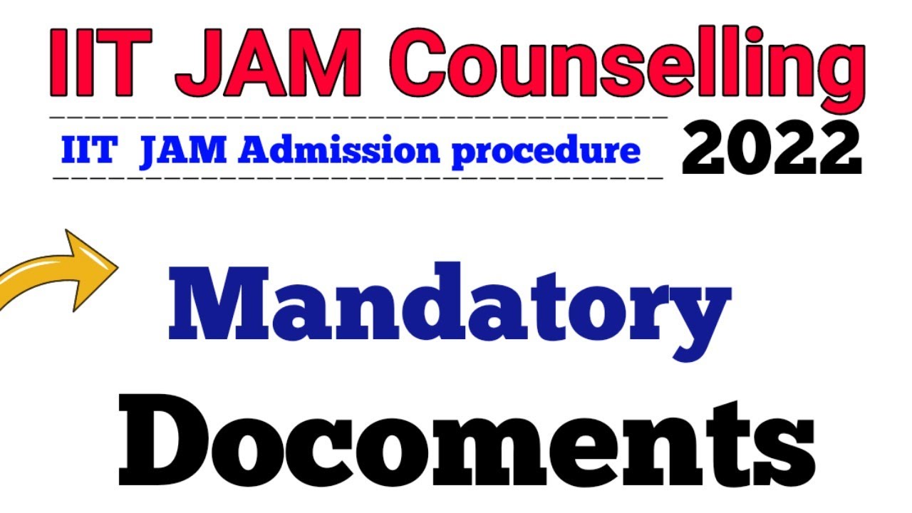 IIT JAM Counselling procedure 2022 || Mandatory Docoments