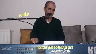 BAĞA GEL BOSTANA GEL  ( ERDO)