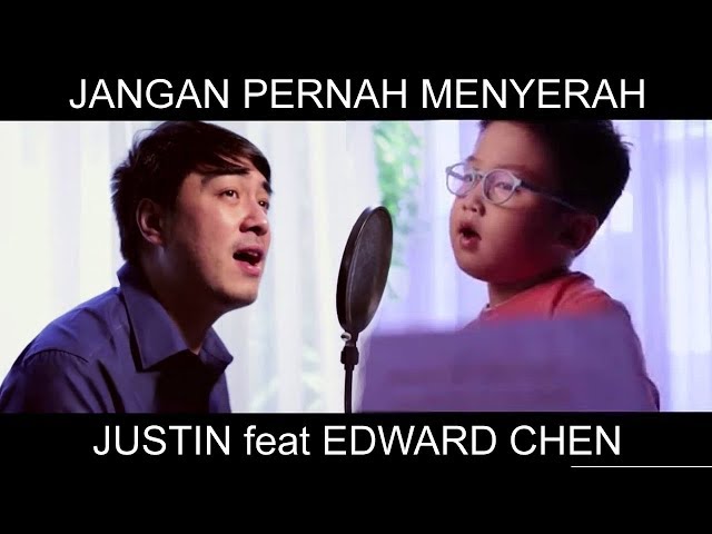 Jangan Pernah Menyerah - Justin feat Edward Chen class=