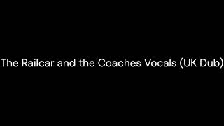 The Railcar And The Coaches Vocals Uk Dub