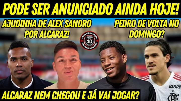 GONZALO PLATA PRÓXIMO DE ANÚNCIO! PEDRO DE VOLTA NO DOMINGO? ALCARAZ CONTRA O CORINTHIANS? E+ ⚫🔴