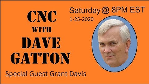 CNC With Dave Gatton - Special Guest Grant Davis