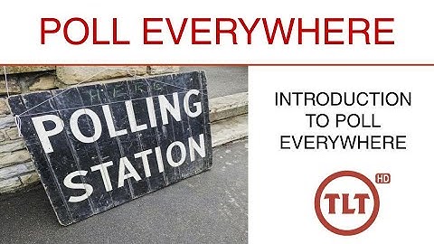 Poll Everywhere: An Introduction to Poll Everywhere
