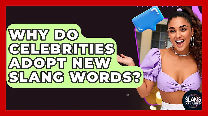 Why Do Celebrities Adopt New Slang Words? - SlangXplained
